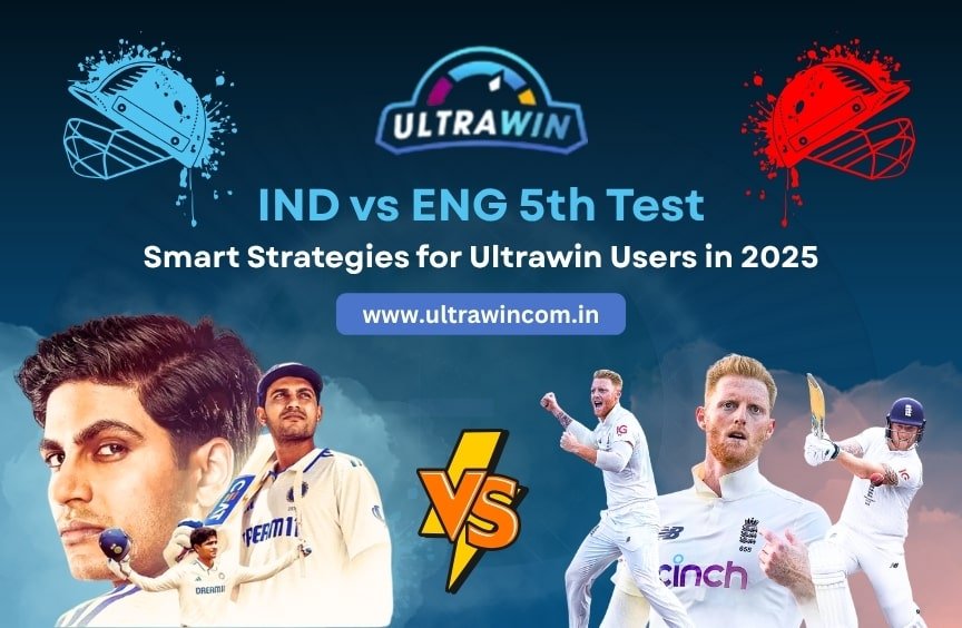 IND vs ENG 5th Test: Smart Strategies for Ultrawin Users in 2025